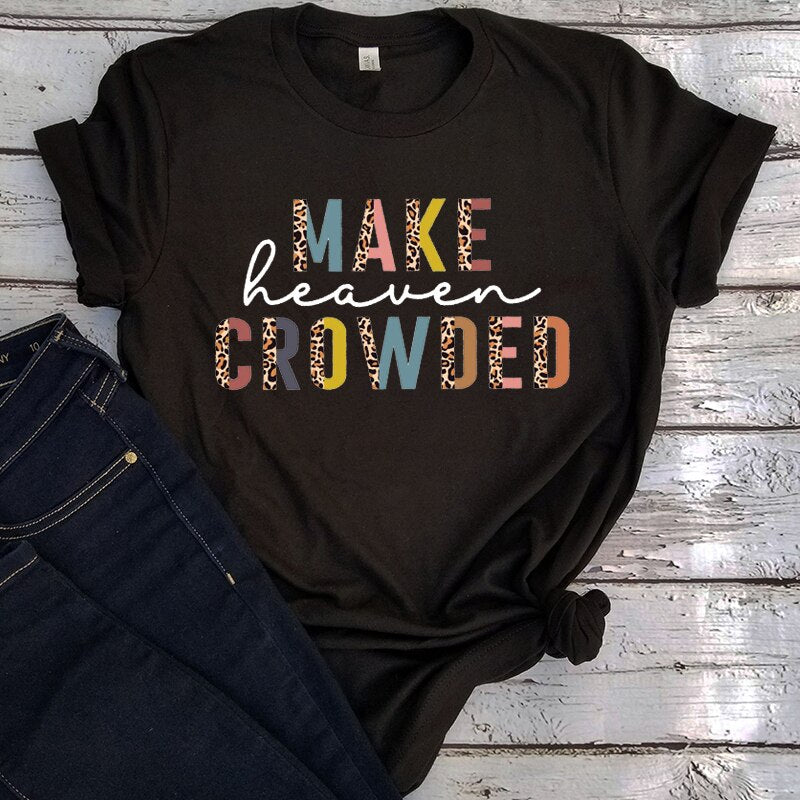 Make Heaven Crowded Letter T Shirt O Neck Short  Sleeve Gray Green Yellow Pink Blue Red White or Black